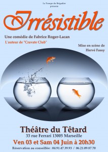 Irrésistible, Troupe du Brigadier, comédie, Fabrice Roger-Lacan, Eliana Quittard, Laurence Preve, Hervé Fassy, Cravate Club,