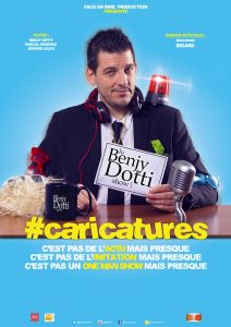 Benjy Dotti, caricatures, one man show, spectacle, late show, Rire et Chansons, TPMP, Le Grand Journal, Les Grands Du Rire