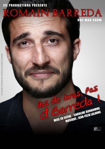 Romain Barreda, one man show, pas de bras, pas d' Barreda, Caroline Bonhomme, Jean-Félix Lalanne, JLF Productions, humour, humoriste